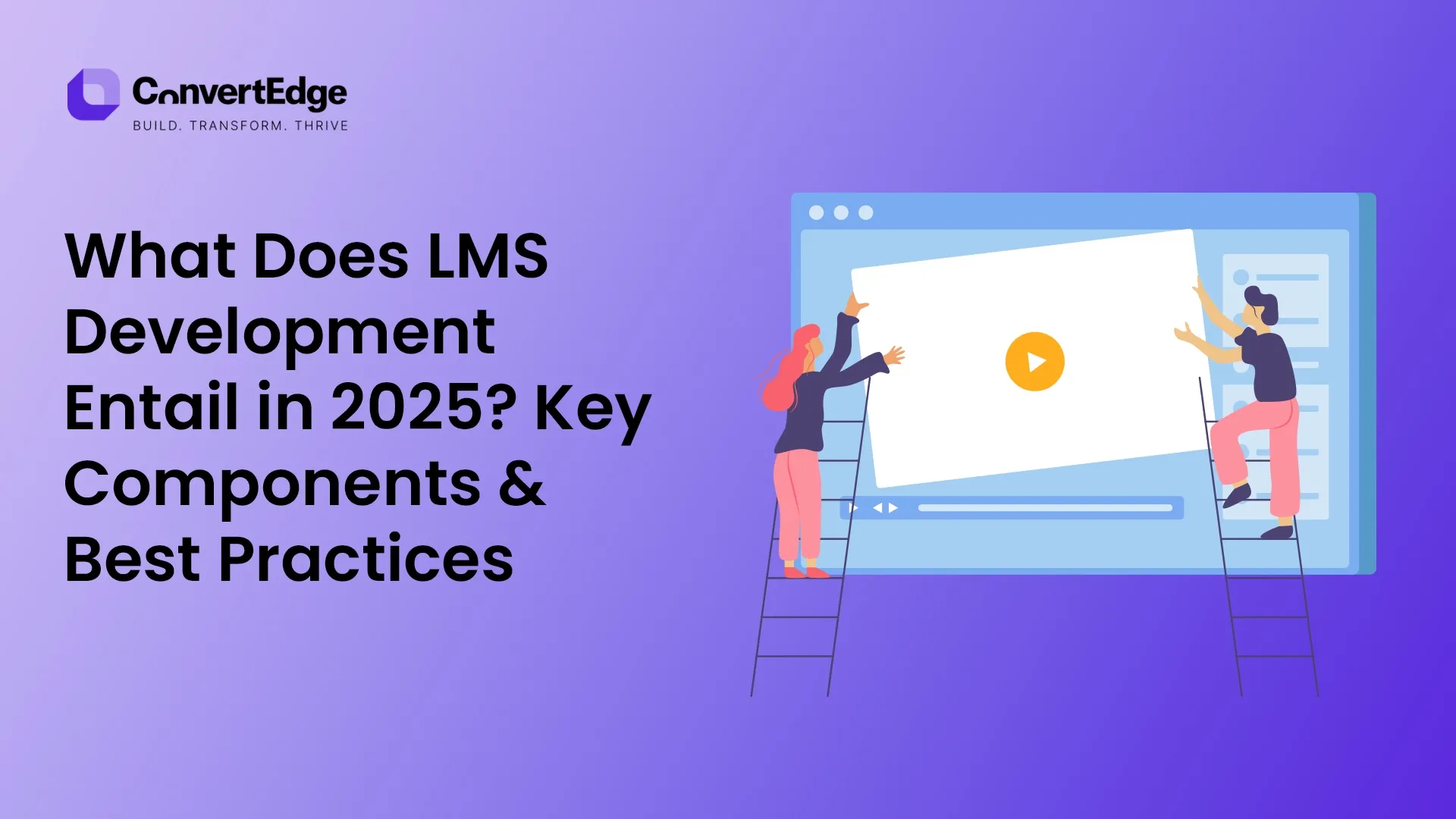 What Does LMS Development Entail in 2025? Key Components & Best Practices ey Components & Best Practices